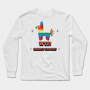 WTF! Where's the fun? Long Sleeve T-Shirt